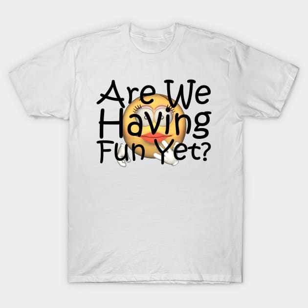 Fun Yet? T-Shirt by teepossible